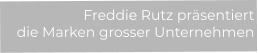 Freddie Rutz präsentiert  die Marken grosser Unternehmen