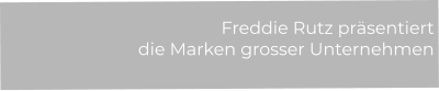 Freddie Rutz präsentiert  die Marken grosser Unternehmen